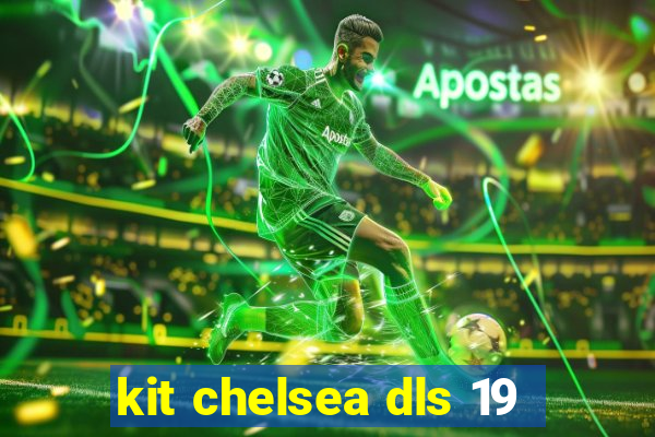 kit chelsea dls 19